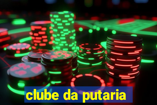 clube da putaria